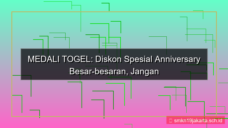 visual MEDALI TOGEL diskon spesial anniversary