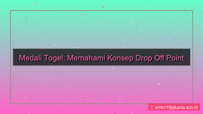 MEDALI TOGEL drop off point daftar