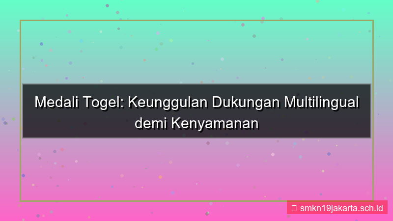 MEDALI TOGEL dukungan multilingual