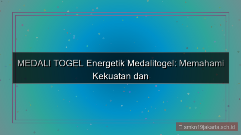 visual MEDALI TOGEL energetik medalitogel
