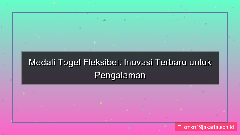 MEDALI TOGEL fleksibel medalitogel