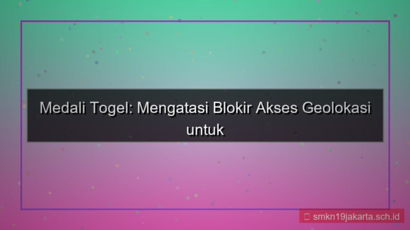 MEDALI TOGEL geolokasi blokir akses