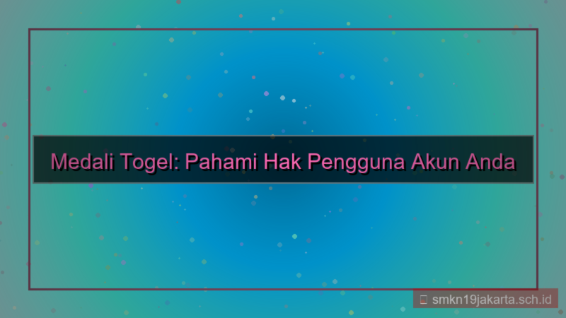ilustrasi MEDALI TOGEL hak pengguna akun