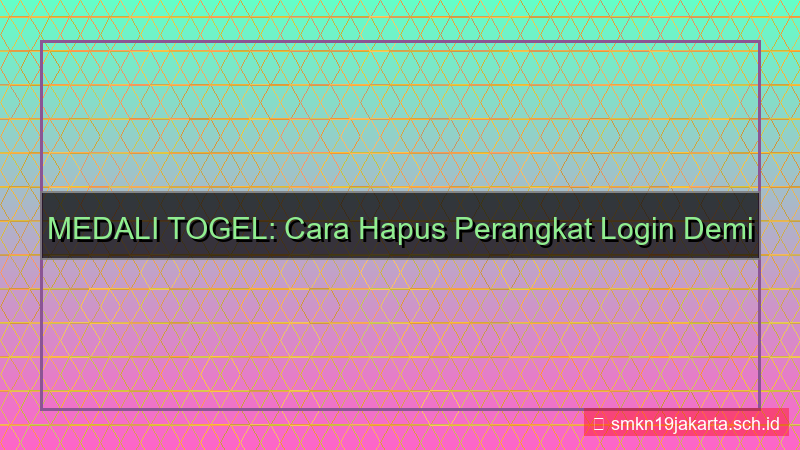 konten MEDALI TOGEL hapus perangkat login