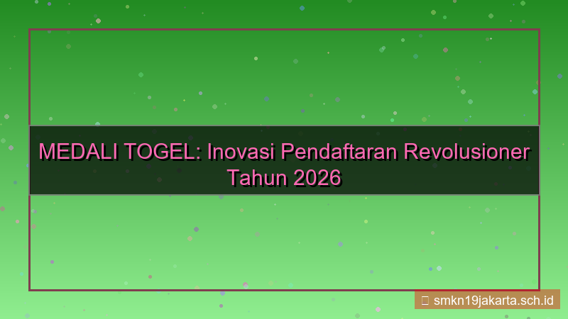 MEDALI TOGEL inovasi pendaftaran 2026