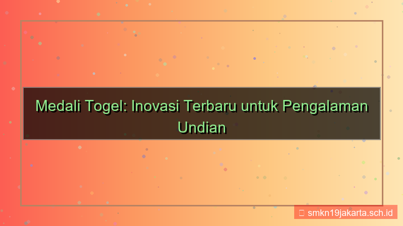desain MEDALI TOGEL inovasi tahun ini