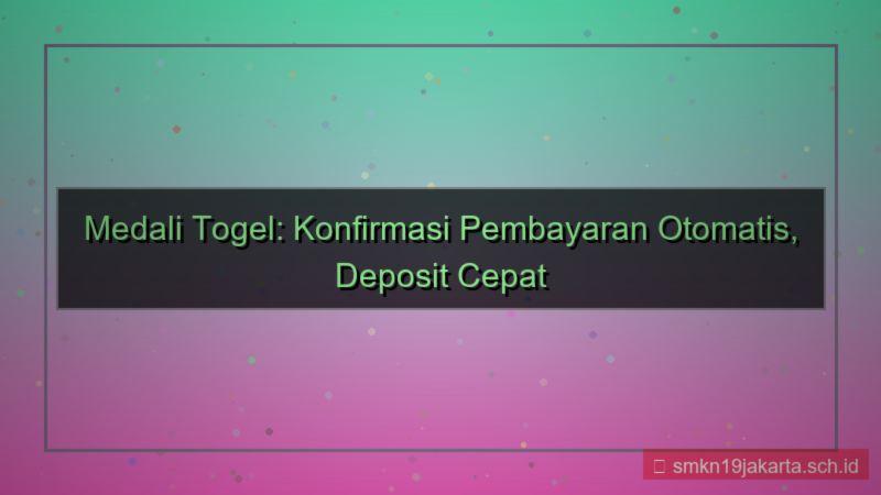 konten MEDALI TOGEL konfirmasi pembayaran otomatis