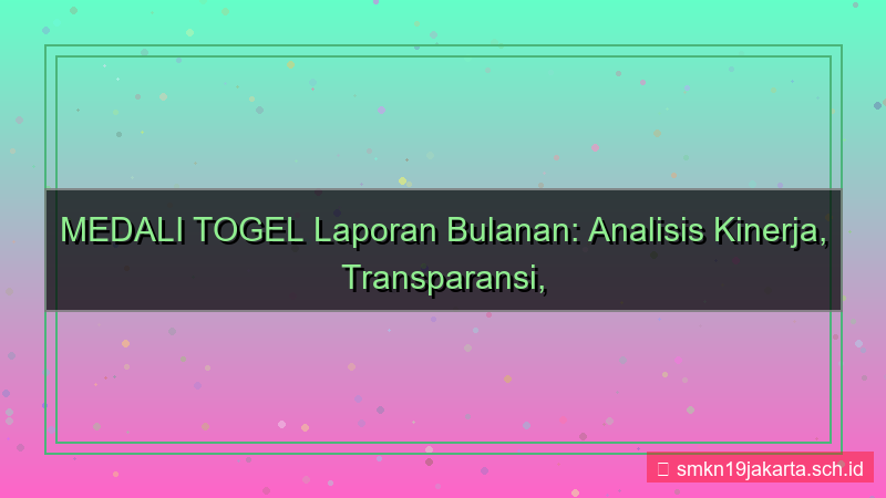 tampilan MEDALI TOGEL laporan aktivitas bulanan