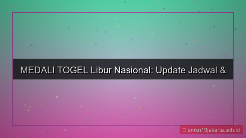 MEDALI TOGEL libur nasional update