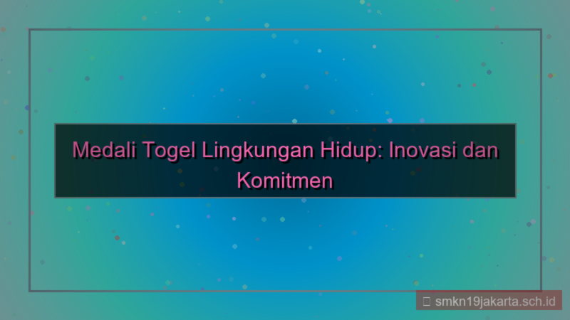 MEDALI TOGEL lingkungan hidup medalitogel