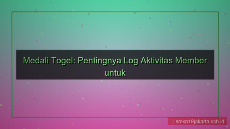 tampilan MEDALI TOGEL log aktivitas member