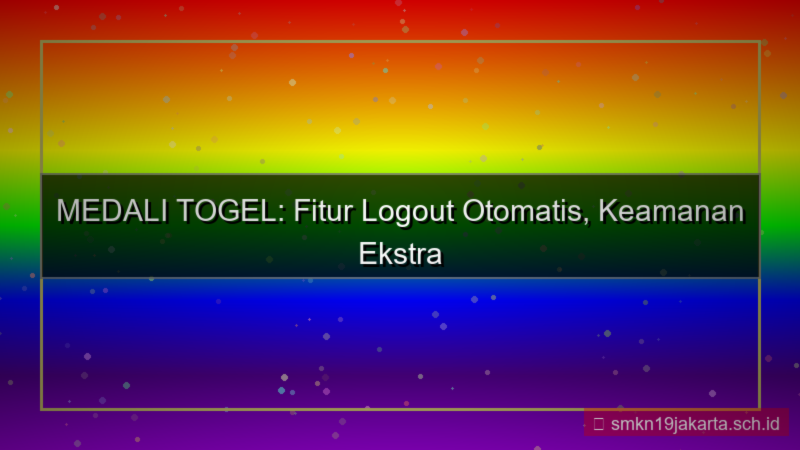 tampilan MEDALI TOGEL logout otomatis fitur