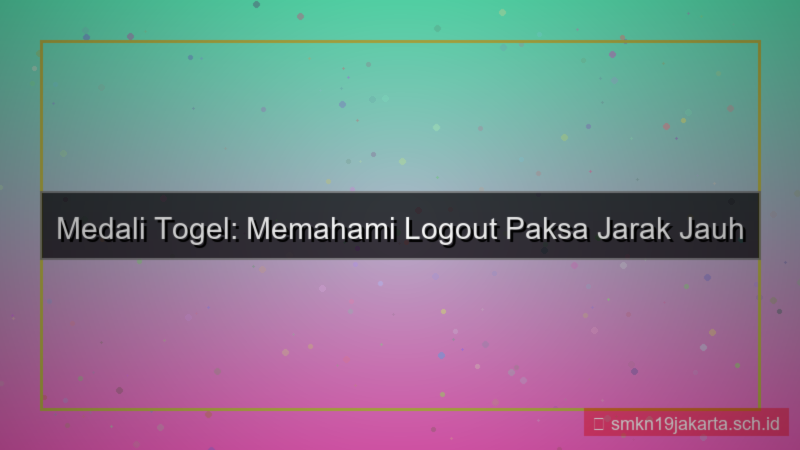 desain MEDALI TOGEL logout paksa jarak jauh