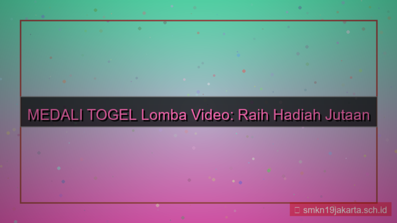 MEDALI TOGEL lomba video medalitogel