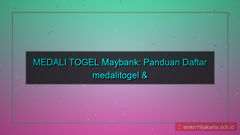 MEDALI TOGEL maybank daftar medalitogel