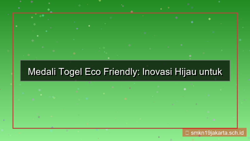 MEDALI TOGEL medalitogel eco friendly