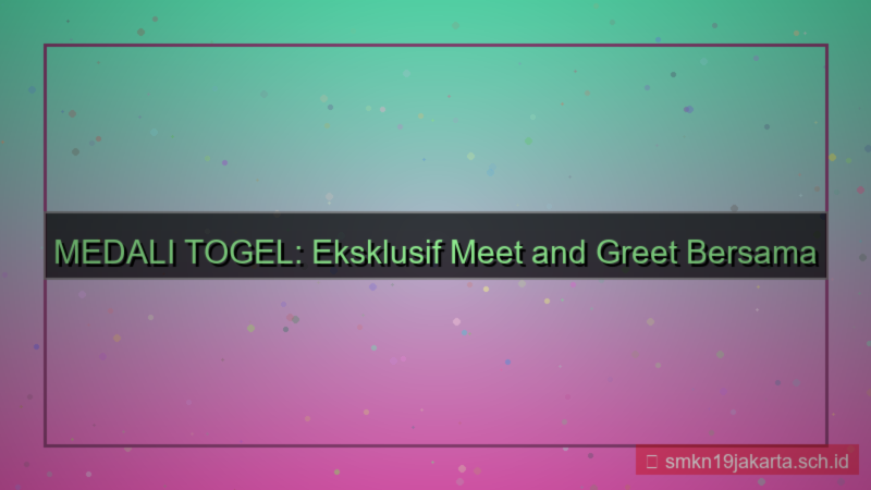 visual MEDALI TOGEL meet and greet medalitogel