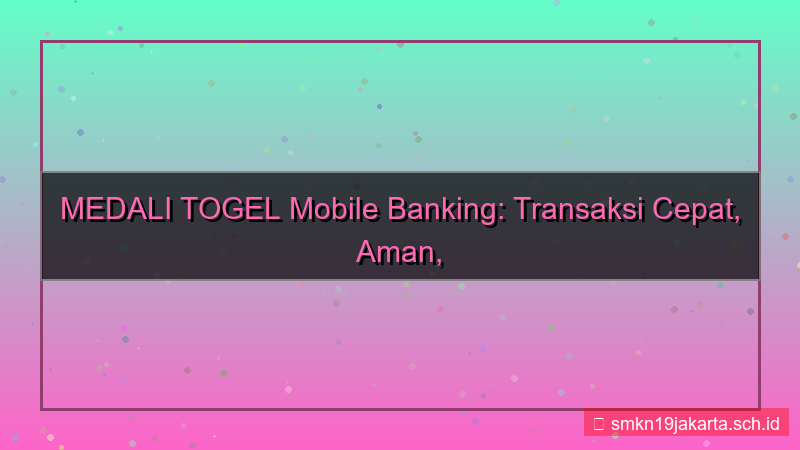 desain MEDALI TOGEL mobile banking medalitogel
