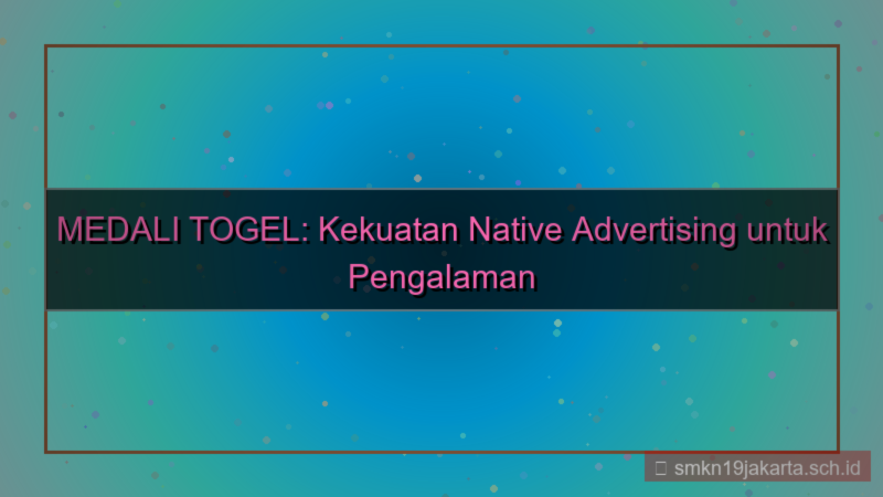 MEDALI TOGEL native advertising medalitogel