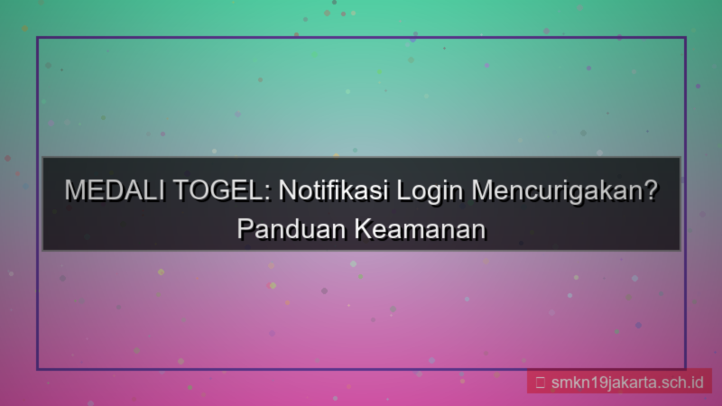 MEDALI TOGEL notifikasi login mencurigakan