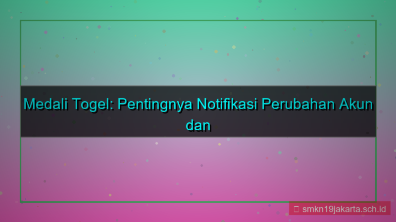 gambar MEDALI TOGEL notifikasi perubahan akun