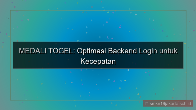 MEDALI TOGEL optimasi backend login