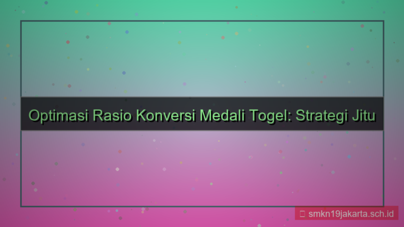 visual MEDALI TOGEL optimasi rasio konversi