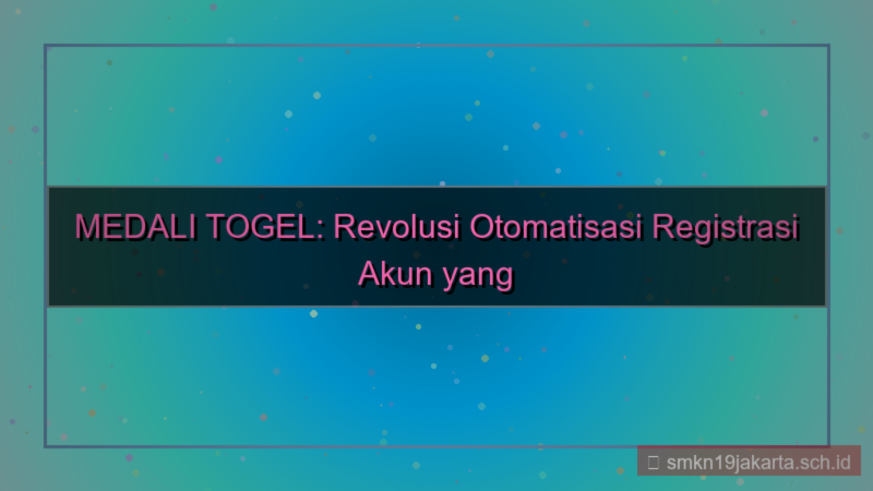 visual MEDALI TOGEL otomatisasi registrasi