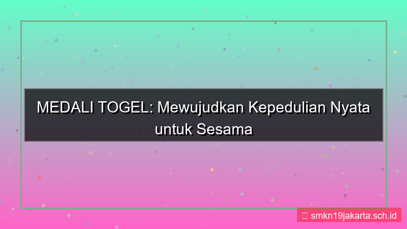 MEDALI TOGEL peduli sesama medalitogel