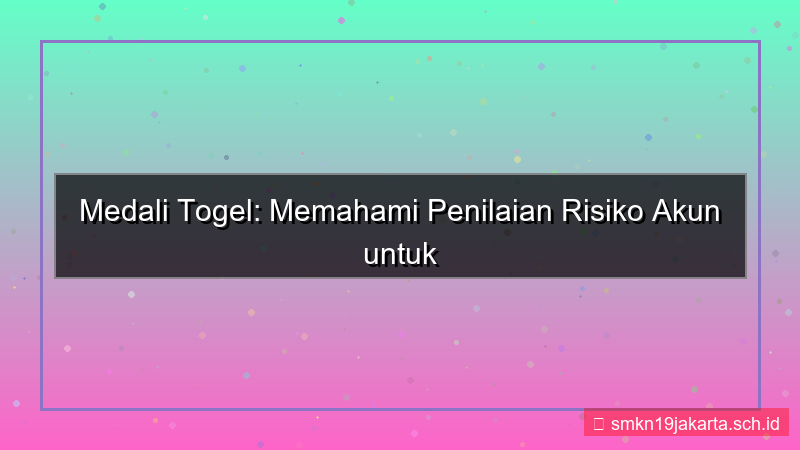 MEDALI TOGEL penilaian risiko akun