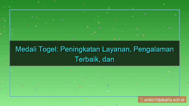 MEDALI TOGEL peningkatan layanan medalitogel