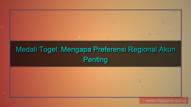 MEDALI TOGEL preferensi regional akun