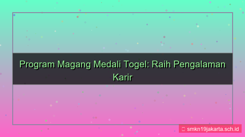 MEDALI TOGEL program magang medalitogel