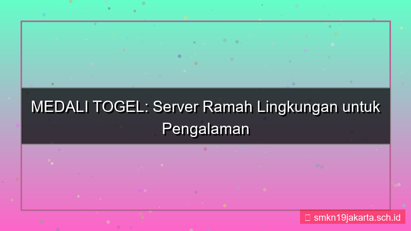 tampilan MEDALI TOGEL ramah lingkungan server