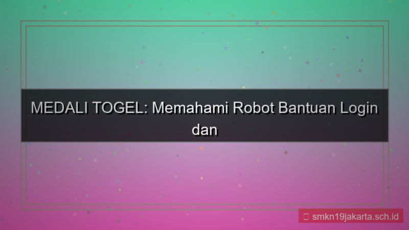 desain MEDALI TOGEL robot bantuan login