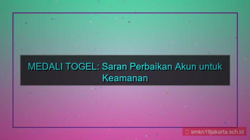visual MEDALI TOGEL saran perbaikan akun