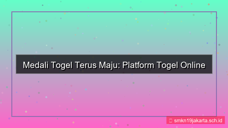 visual MEDALI TOGEL terus maju medalitogel