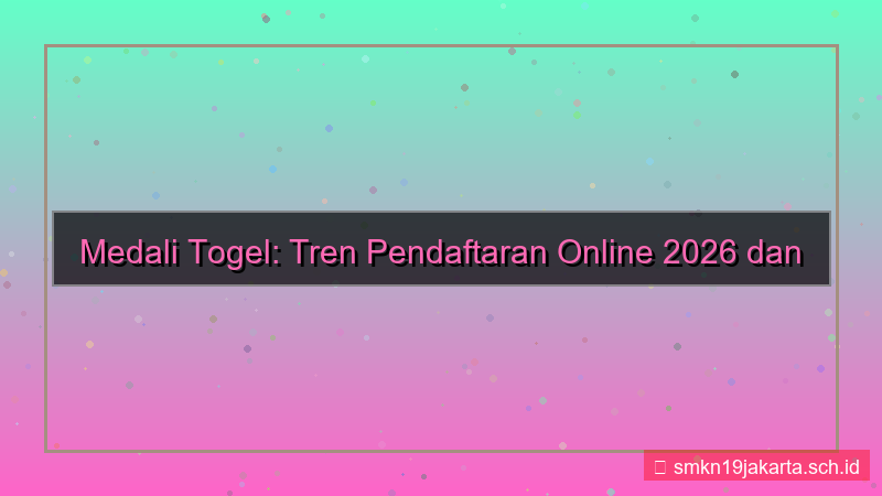 visual MEDALI TOGEL tren pendaftaran 2026