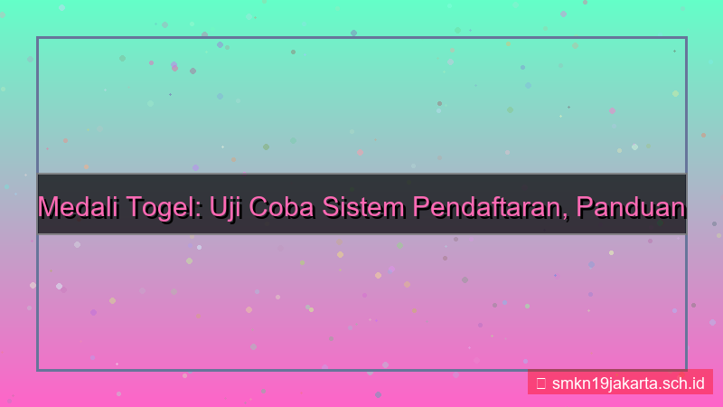 desain MEDALI TOGEL uji coba sistem daftar