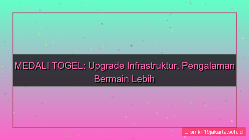 gambar MEDALI TOGEL upgrade infrastruktur