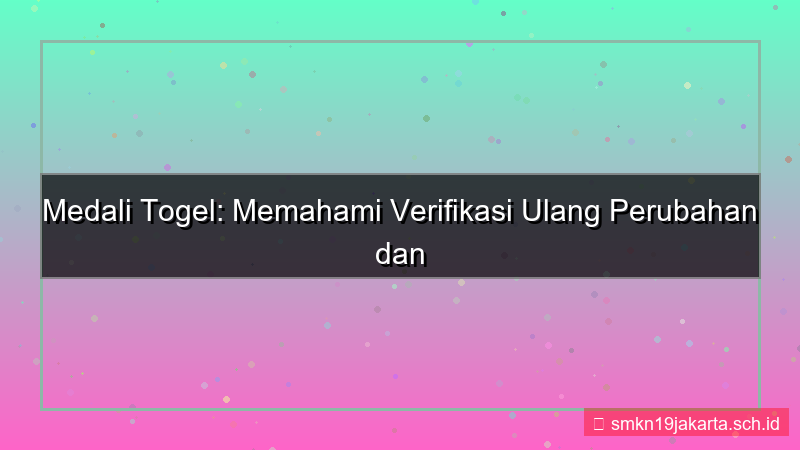 MEDALI TOGEL verifikasi ulang perubahan