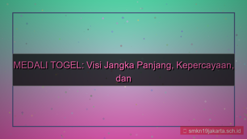 ilustrasi MEDALI TOGEL visi jangka panjang medalitogel