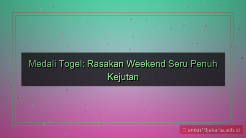 desain MEDALI TOGEL weekend seru medalitogel