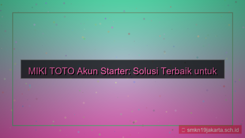desain MIKI TOTO akun starter mikitoto