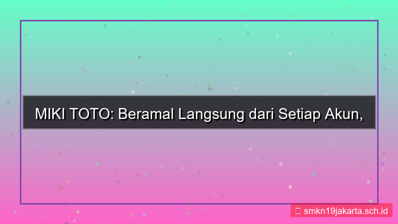 konten MIKI TOTO amal dari setiap akun