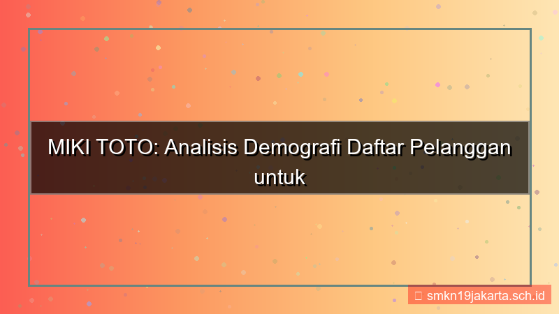 MIKI TOTO analisis demografi daftar