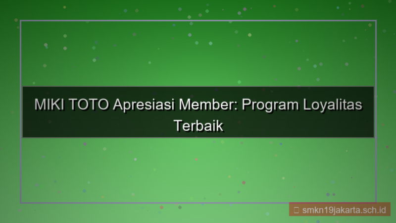 ilustrasi MIKI TOTO apresiasi member mikitoto