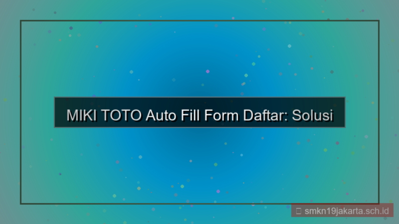 konten MIKI TOTO auto fill form daftar
