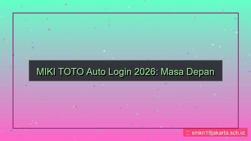 desain MIKI TOTO auto login 2026