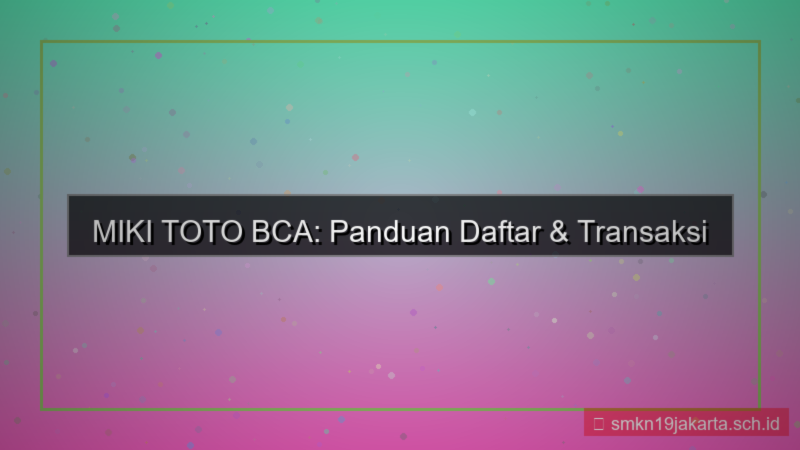 desain MIKI TOTO bca daftar mikitoto